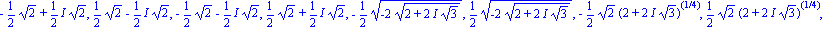 -1/2*2^(1/2)+1/2*I*2^(1/2), 1/2*2^(1/2)-1/2*I*2^(1/2), -1/2*2^(1/2)-1/2*I*2^(1/2), 1/2*2^(1/2)+1/2*I*2^(1/2), -1/2*(-2*(2+2*I*3^(1/2))^(1/2))^(1/2), 1/2*(-2*(2+2*I*3^(1/2))^(1/2))^(1/2), -1/2*2^(1/2)*...